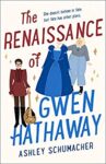 The Renaissance of Gwen Hathaway by Ashley Schumacher