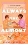 Always the Almost by Edward Underhill
