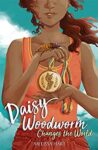 Daisy Woodworm Changes the World by Melissa Hart