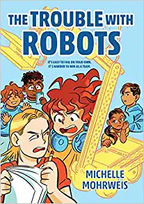 The Trouble with Robots by Michelle Mohrweis