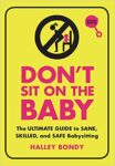 Don't Sit on the Baby by Halley Bondy