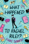 What Happened to Rachel Riley by Claire Swinarski