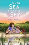 When Sea Becomes Sky by Gillian McDunn