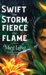 Swift the Storm, Fierce the Flame by Meg Long