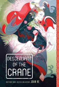The Descendant of the Crane by Joan He