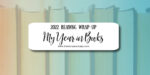 2022 Reading Wrap-Up: My Year in Books