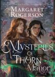 Mysteries of Thorn Manor by Margaret Rogerson cover shows a young woman with dark hair in the foreground holding the pommel of a sword. A young dark-haired man stands behind her looking at her.
