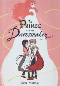 The Prince and the Dressmaker by Jen Wang cover shows a girl with a measuring tape facing a boy in formal wear. She holds a measuring tape and looks into his face. In the background, there's a large image of a red-haired girl in a dress looking over her shoulder toward the couple.