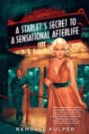 A Starlet's Secret to a Sensational Afterlife by Kendall Kulpepper cover shows a woman in a dress facing forward, her gaze looking sideways. A theater entrance fills the background and a man in a suit stands by the entrance.