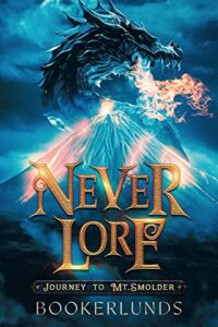 Never Lore: Journey to Mt. Smolder by Taya Okerlund and Nathan Okerlund