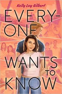 Everyone Wants to Know by Kelly Loy Gilbert cover shows a girl and boy standing back to back. She faces the camera.