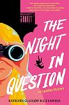 The Night in Question by Kathleen Glasgow and Liz Lawson cover shows half the face of a blond girl looking through binoculars in the left foreground. The silhouettes of a building with a balcony and a girl mid-fall are in the background.