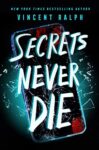 Secrets Never Die by Vincent Ralph cover shows a darkened cell phone screen, shattered.