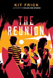The Reunion by Kit Frick cover shows four people. A boy with a surfboard faces left with his back to the camera. Two figures stand in profile back to back with their arms crossed in the bottom center. A girl stands in profile, her face toward the right edge of the cover, her hands over her heart.