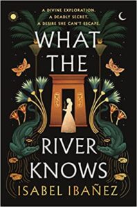 What the River Knows by Isabel Ibanez cover shows a girl standing before a building surrounded by plant life.