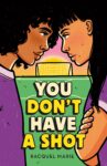 You Don't Have a Shot by Racquel Marie cover shows two girls in profile staring at each other competitively, almost forehead to forehead. One has curly hair, the other straight hair and arms crossed. In the background is a soccer goal.