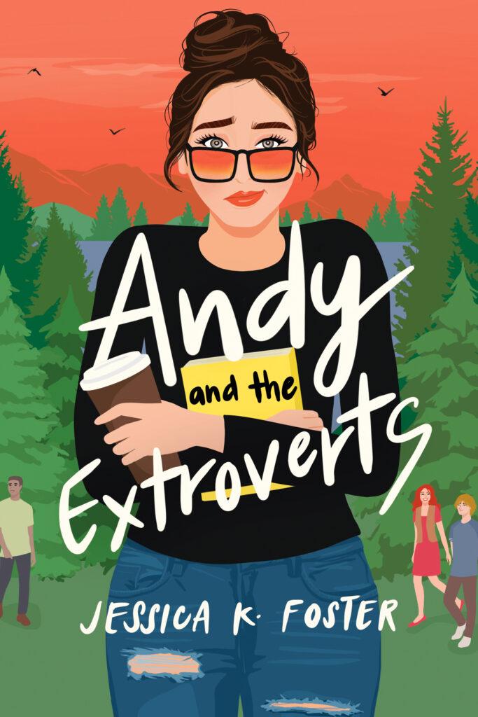 Andy and the Extroverts by Jessica K. Foster cover shows a girl peeking over her sunglasses, her arms crossed. She's holding a coffee cup and wearing a black long-sleeved shirt and ripped jeans. Behind her are a forest and three people in the distance.
