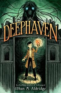 Deephaven by Ethan Aldridge cover shows a boy holding up a torch and standing in front of an opened gate. Behind and above him lurks a shadowy monster with glowing eyes and tentacle-like hair.