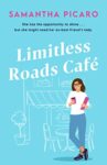Limitless Roads Cafe by Samantha Picaro cover shows a girl in glasses, a white top and jeans holding a clipboard in one hand and her cell phone in the other. Behind her is a line drawing of the outside of a cafe with a potted plant, an awning, and a small table with chairs.