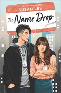 The Name Drop by Susan Lee cover shows a boy with a lanyard and ID around his neck, his arm over a girl's shoulder. She stands with her arms crossed, a lanyard and ID around her neck, too.