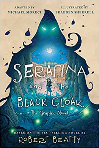 Serafina and the Black Cloak The Graphic Novel by Robert Beatty, Michael Moreci, and Braeden Sherrell cover shows the dark silhouette of a cloaked figure with glowing eyes and at its center, in a lighted space, a girl.