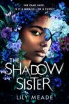 The Shadow Sister by Lily Meade cover shows a girl's face partly obscured by flowers. A butterfly sits on her left eye.