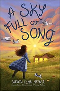 A Sky Full of Song by Susan Lynn Meyer cover shows a sunset sky over a prairie and a girl in the foreground facing the sunset, her dark hair blowing in the wind. Two geese fly overhead. A black and white cat leaps toward her at her feet.