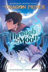 Through the Moon: The Dragon Prince Graphic Novel Series #1 by Peter Wartman and Xanthe Bouma cover shows a human boy's face upside up and a girl elf's face upside down, separated by a glowing phoenix feather