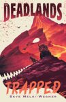The Deadlands: Trapped by Skye Melki-Wegner cover shows a profile of a carnivorous dinosaur made from a landscape showing a triceratops, two small flying dinosaurs and a small walking dinosaur at the top of a mountain.