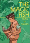 The Magic Fish by Trung le Nguyen cover shows a boy with glasses and a patched jacket looking at an open book. In the background is an illustration of a mermaid.