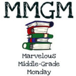 Marvelous Middle-Grade Mondays with Greg Pattridge at Always in the Middle