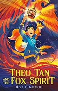 Theo Tan and the Fox Spirit by Jesse Q. Sutano cover shows a boy reaching for a glowing birdcage. A fox with two tails sits on his shoulder.