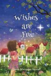 Wishes Are Free by Diana Mercedes Howell cover shows a girl holding a dandelion, standing in front of a white picket fence with a cluster of buildings in the distance.