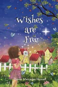Wishes Are Free by Diana Mercedes Howell cover shows a girl holding a dandelion, standing in front of a white picket fence with a cluster of buildings in the distance.
