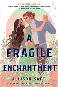 A Fragile Enchantment by Allison Saft