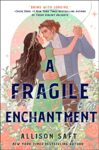 A Fragile Enchantment by Allison Saft