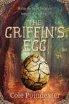 The Griffin's Egg by Cole Poindexter cover shows a forest scene with a large egg in the foreground. The stone-colored egg has dark veins running over it.