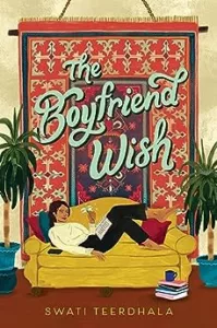 The Boyfriend Wish by Swati Teerdhala
