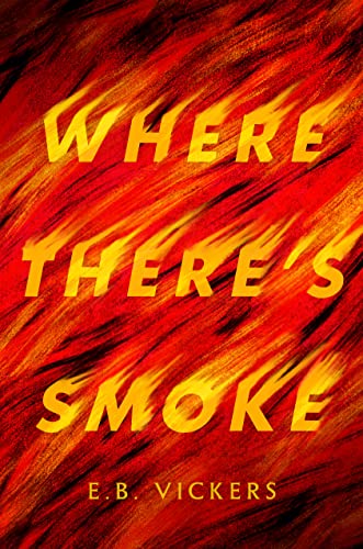 Where There's Smoke by E. B. Vickers cover shows the title words blended into orange and red flame-like shapes.
