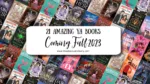 21 Amazing Young Adult Books Coming in Fall 2023 image shows a grid of book covers with the title text over top.