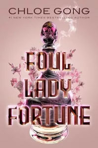 Foul Lady Fortune by Chloe Gong cover shows a crystal decanter with a smoky substance inside surrounded by a vine with pink flowers.