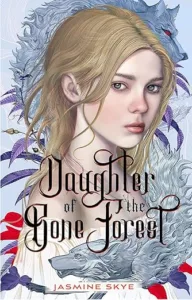 Daughter of the Bone Forest by Jasmine Skye cover shows the head and shoulders of a blonde girl with a wolf curled behind her head and one swooping in front of her.