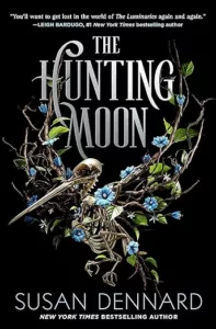 The Hunting Moon by Susan Dennard cover shows a bird's skeleton, wings outstretched, with vines and blue flowers woven through the wing bones.