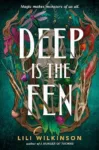 Deep is the Fen by Lili Wilkinson