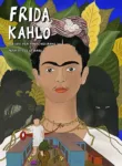 Frida Kahlo: Her Life, Her Work, Her Home by Fransisco de la Mora