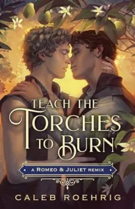 Teach the Torches to Burn by Caleb Roehrig