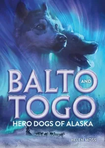 Balto and Togo by Helen Moss