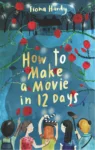 How to Make a Movie in 12 Days by Fiona Hardy