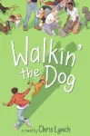Walkin' the Dog by Chris Lynch