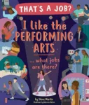 I Like the Performing Arts... What Jobs Are There? by Steve Martin